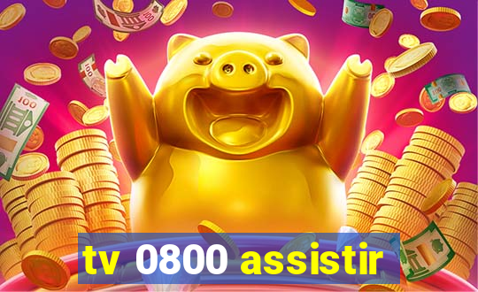 tv 0800 assistir